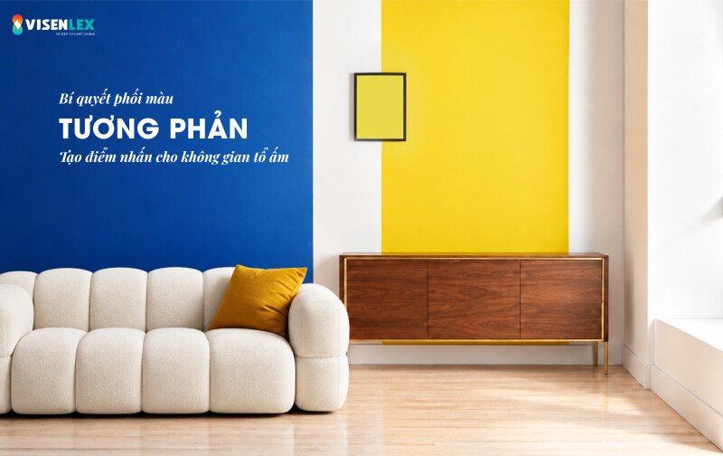 BÍ QUYẾT PHỐI MÀU TƯƠNG PHẢN TẠO ĐIỂM NHẤN CHO KHÔNG GIAN TỔ ẤM